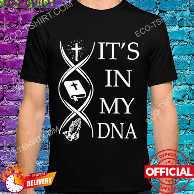 It's in my dna bible cross shirt
