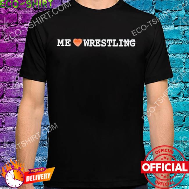 Me love wrestling heart shirt