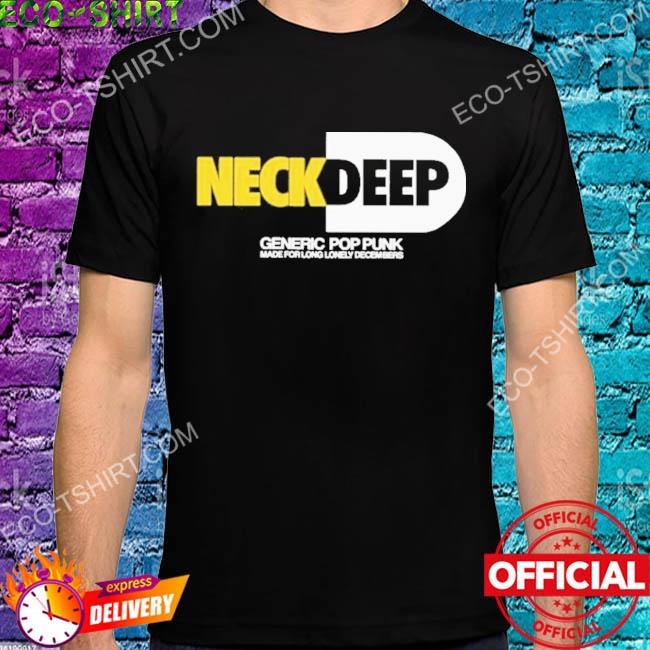 Neck deep neckdeep generic pop punk made for long lonely decembers shirt