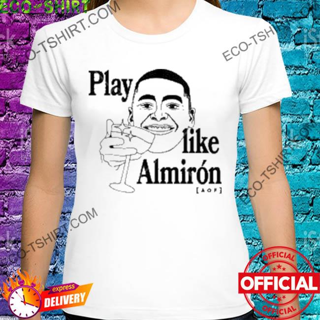 Play like almirón aof shirt