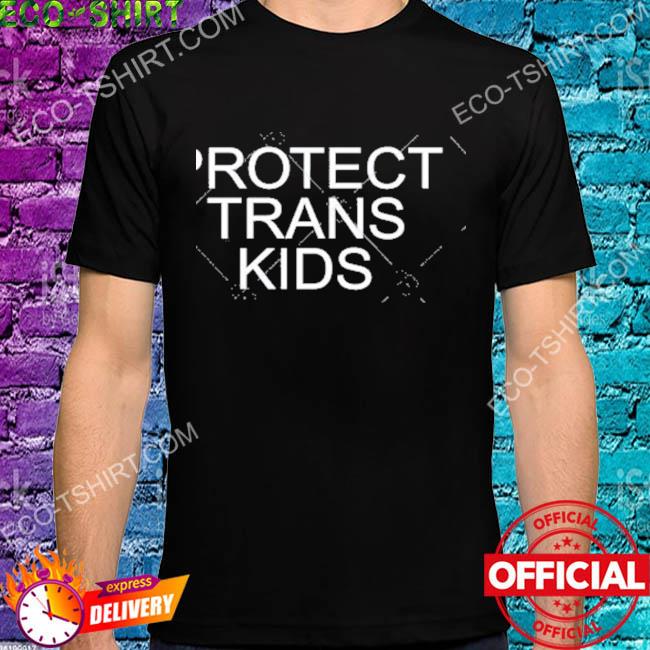Protect trans kids shirt