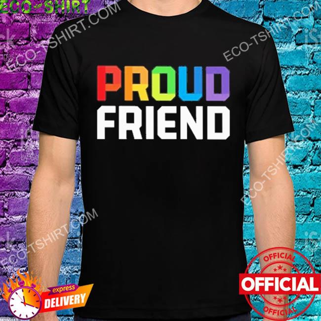 Proud friend colorful shirt