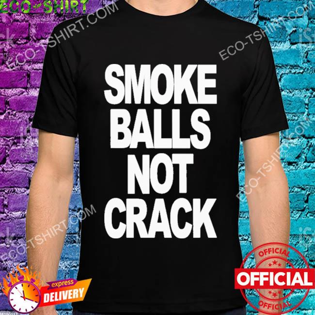 Smoke balls not crack shirt