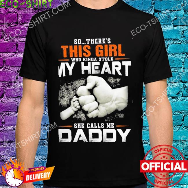 So there's this girl who kinda stole my heart she calls me daddy hand shirt