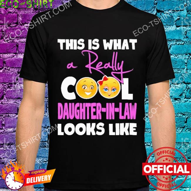 This is what a really cool daughter-in-law looks like shirt