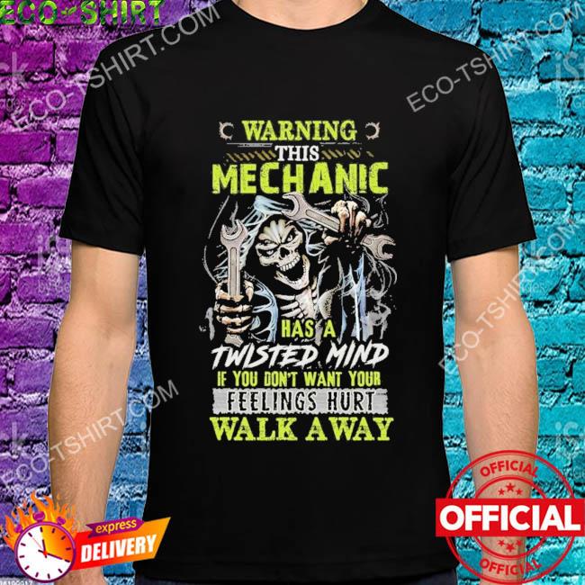Warning this mechanic has a twisted mind if you don't want your feelings hurt walk a way death wrench shirt