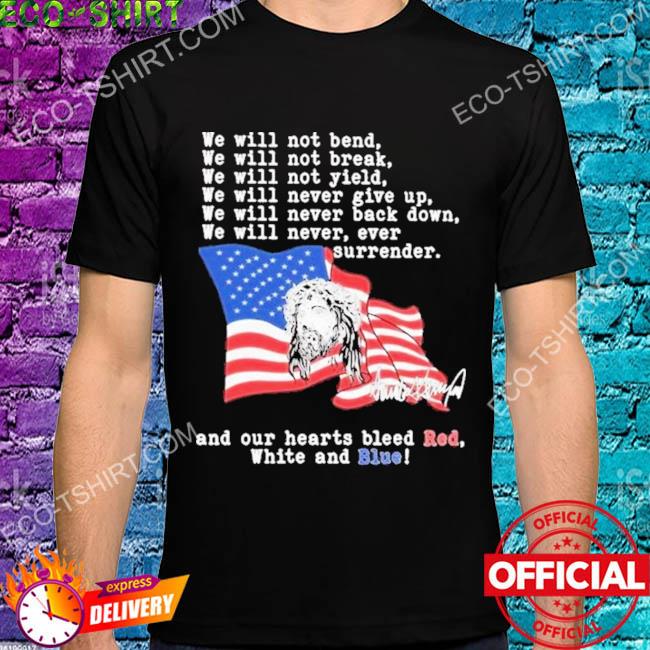 We will not bend we will not break we will not yield American flag shirt