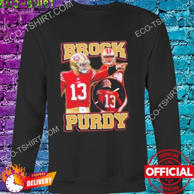 Brock Purdy 13 San Francisco 49Ers Sweatshirt, Brock Purdy Shirt