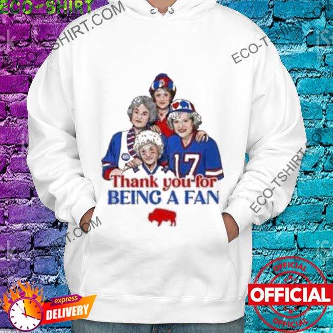 Golden Girls Buffalo Bills Thank You For Being A Fan Shirt, Hoodie