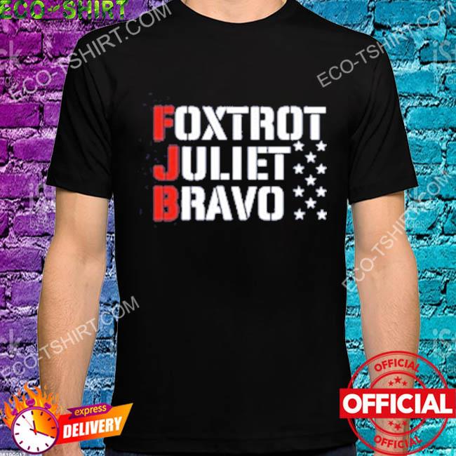 Foxtrot juliet bravo shirt