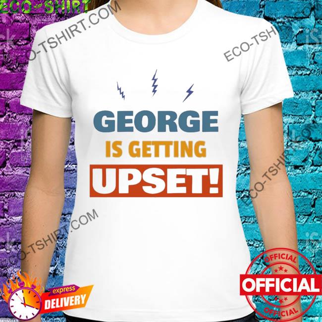 George is getting upset seinfeld shirt