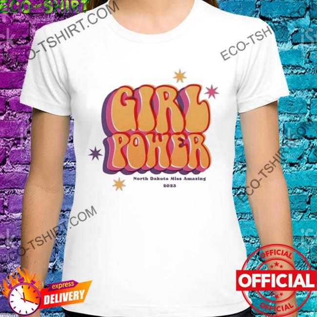 Girl power north dakota miss amazing 2023 stars shirt