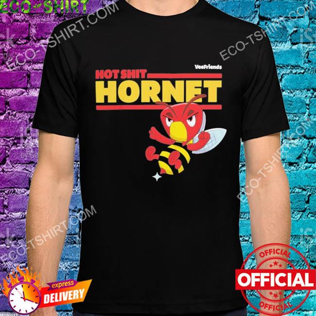 Hot shit hornet veefriends bee shirt