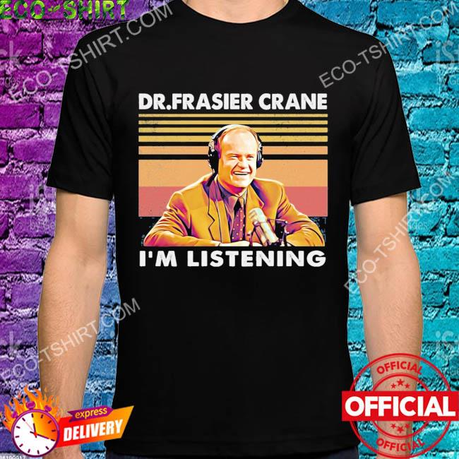 I am listening dr frasier crane vintage shirt