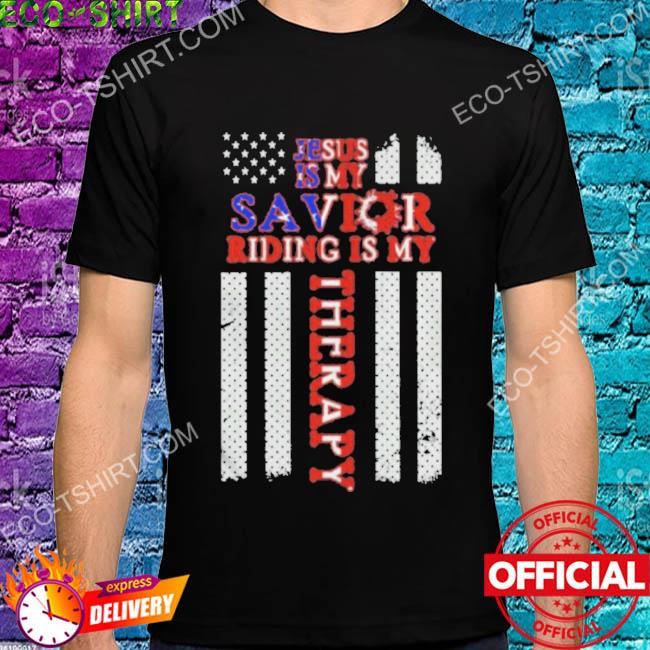 Jesus is my savior riding is my therapy American flag cross shirt