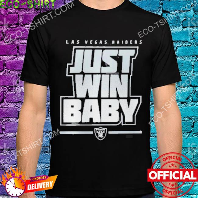 Las vegas raiders merch just win baby shirt, hoodie, sweater and long sleeve