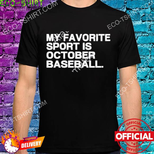 My favorite sport is october baseball shirt