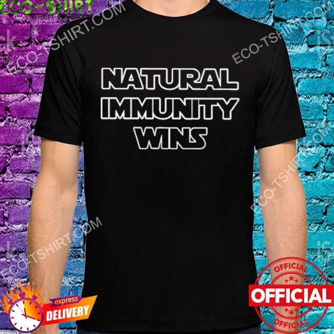 Natural immunity wins shirt