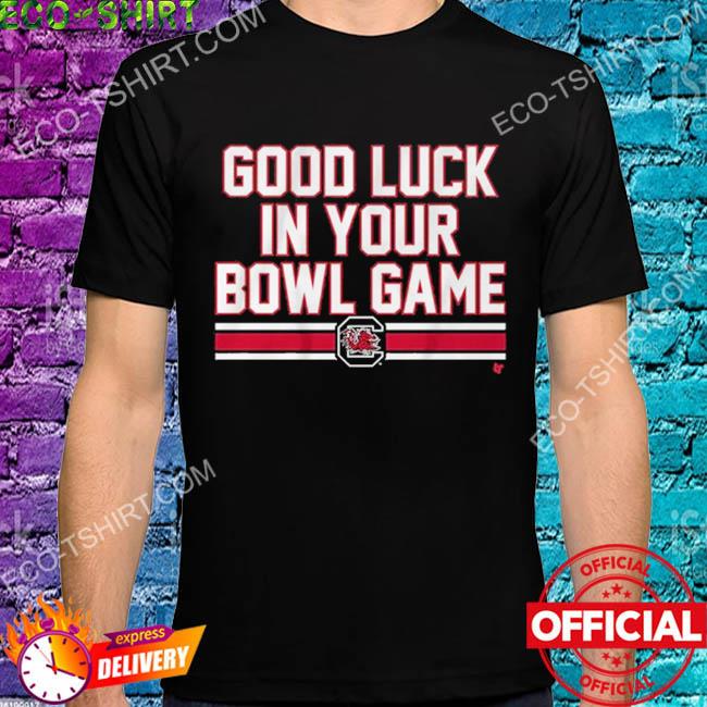 South Carolina good luck in your bowl game shirt