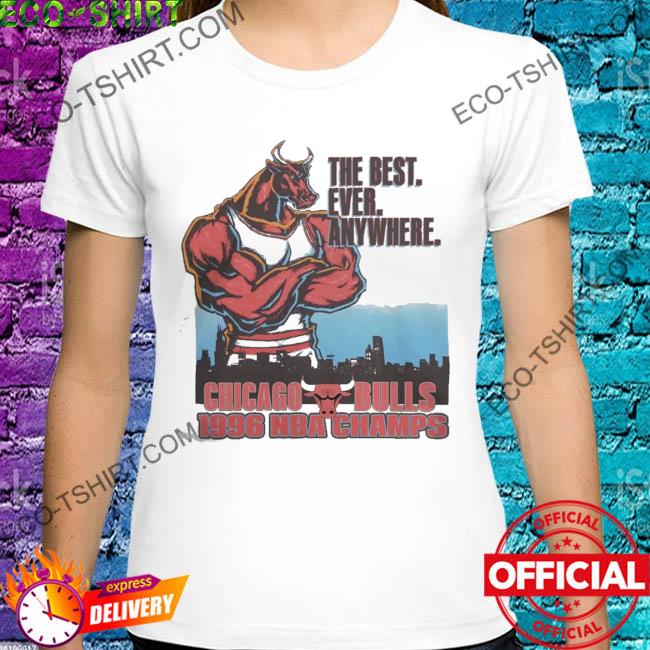 The best ever anywhere chicago bulls 1996 nba champs shirt