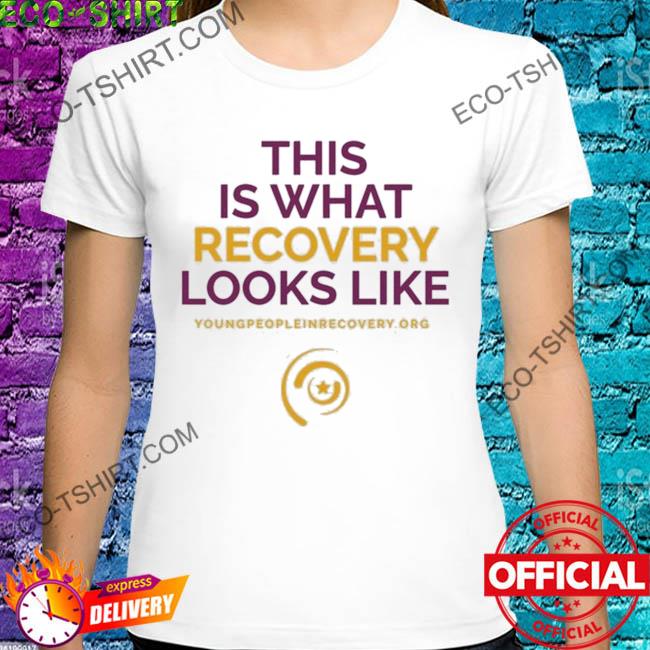 This is what recovery looks like shirt