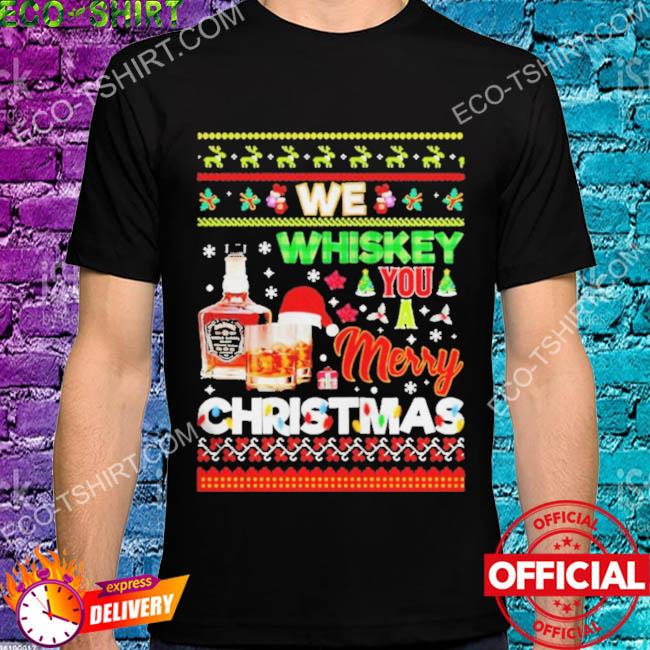 We whiskey you a merry Christmas ugly sweater