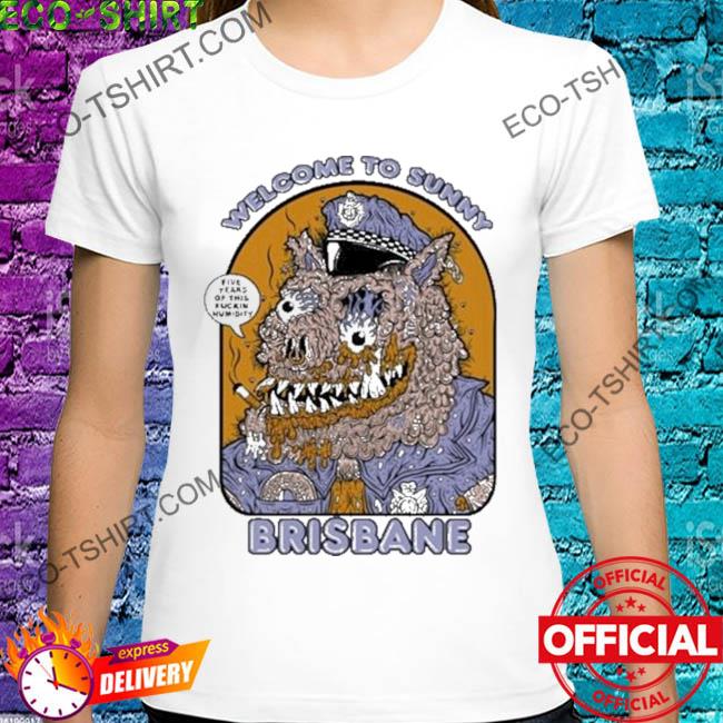 Welcome to sunny brisbane shirt