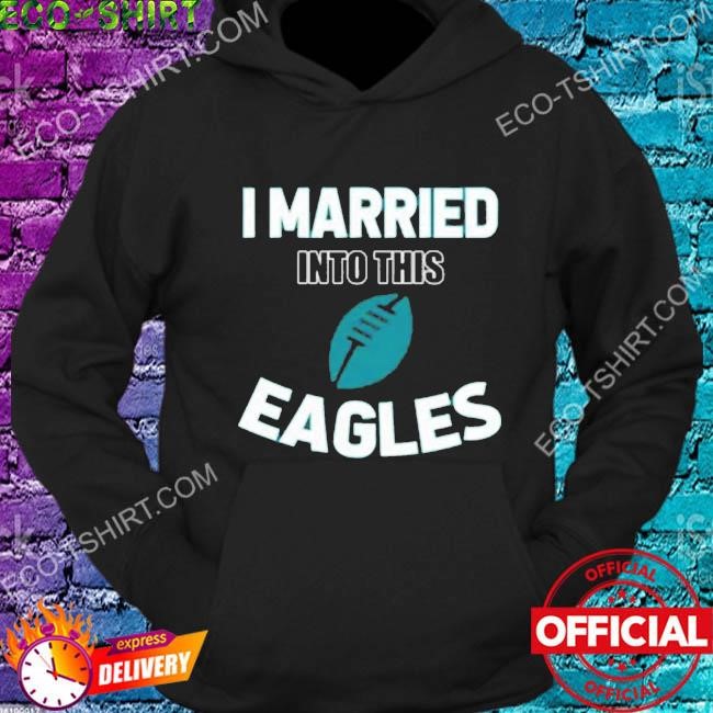 I Married Into This Philadelphia Eagles Tee