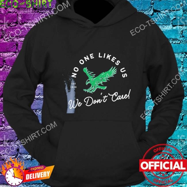 Philadelphia Eagles no one likes us we don't care t-shirt, hoodie, sweater,  long sleeve and tank top