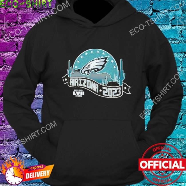 Philadelphia Eagles Super Bowl LVII Arizona 2023 shirt, hoodie, sweater,  long sleeve and tank top