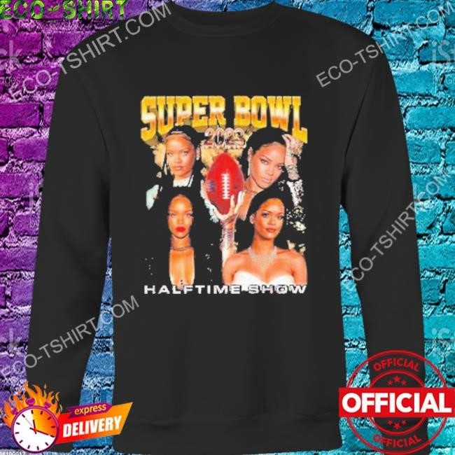 Rihanna Super Bowl Halftime Show 2023 T-shirt, hoodie, sweater, long sleeve  and tank top