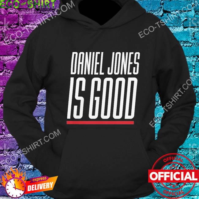 Original Daniel jones is good shirt, hoodie, sweater, long sleeve and tank  top