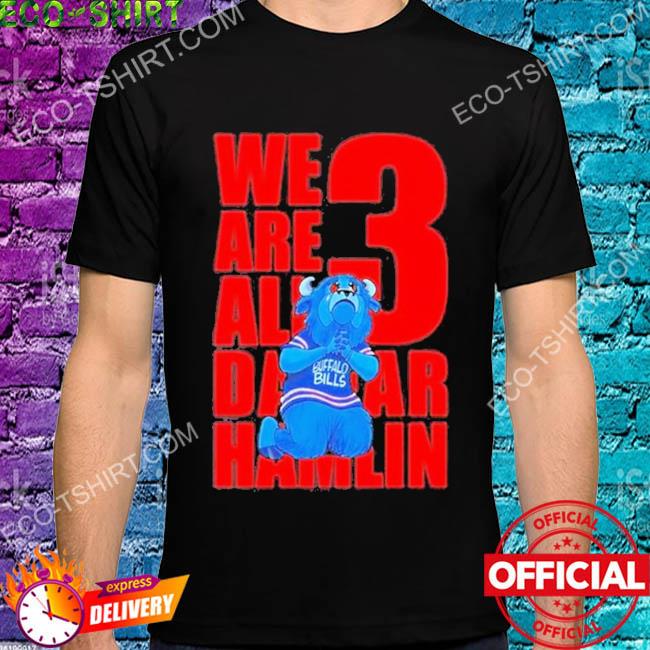 We Are All 3 Damar Hamlin New 2023 Shirt, hoodie, sweater, long