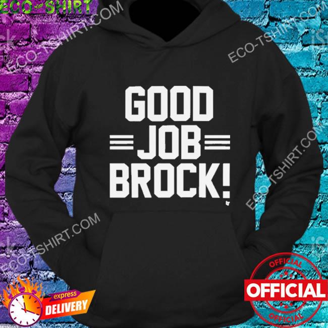 Brock purdy & george kittle good job brock shirt, hoodie, sweater, long  sleeve and tank top