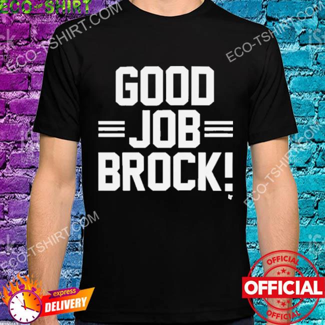 Brock purdy & george kittle good job brock shirt, hoodie, sweater, long  sleeve and tank top