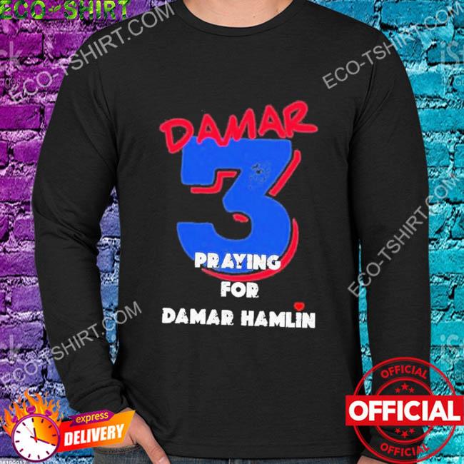 Pray for Damar Hamlin 3 T-shirt, hoodie, sweater, long sleeve and tank top