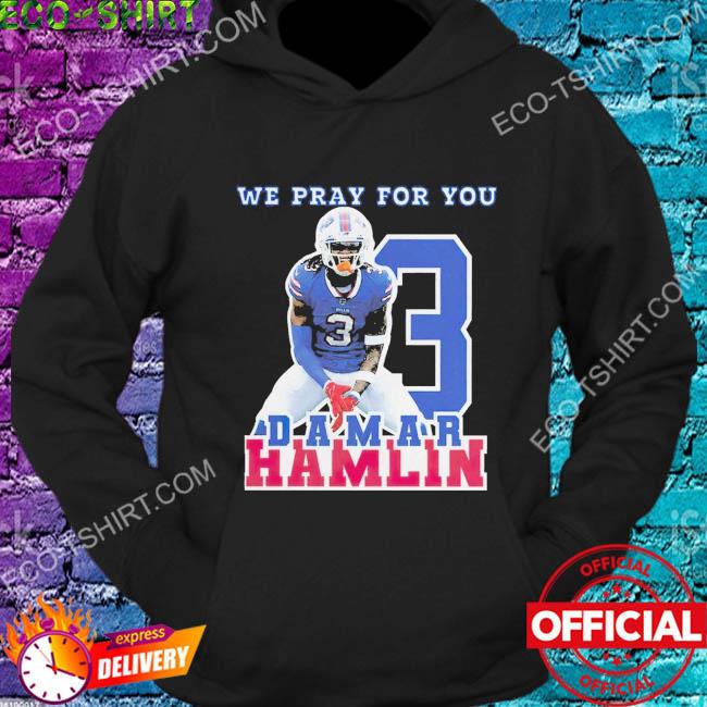 Official pray for damar hamlin 3 shirt, hoodie, sweater, long sleeve and  tank top