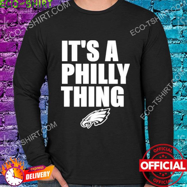 Philadelphia Eagles logo it's a Philly thing city shirt, hoodie, sweater,  long sleeve and tank top