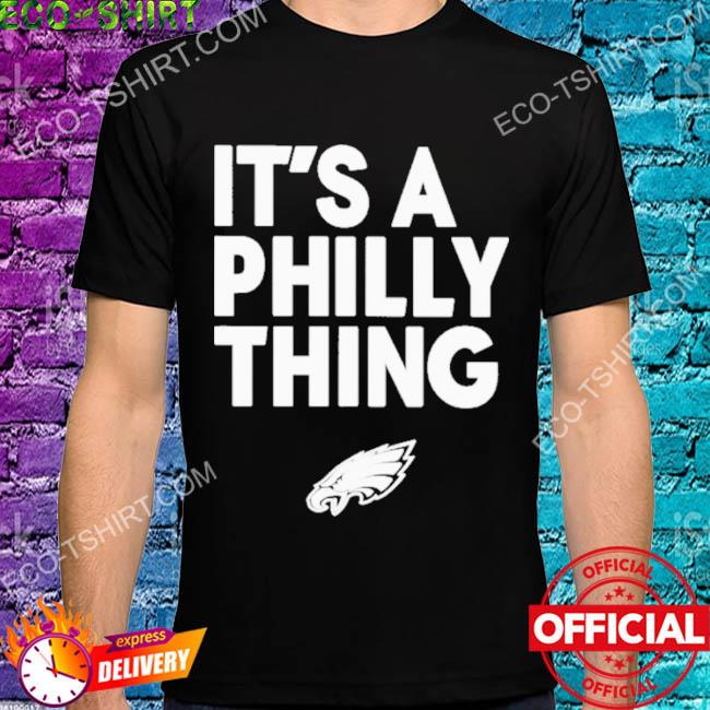 Official philadelphia Eagles It's A Philly Thing News T-Shirts, hoodie,  sweater, long sleeve and tank top