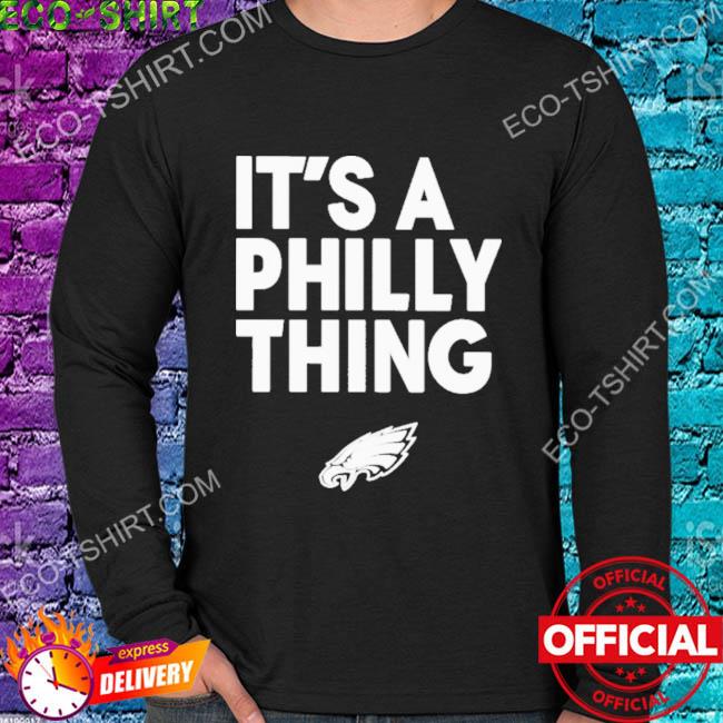 Official It'S A Philly Thing shirt, hoodie, sweater and long sleeve