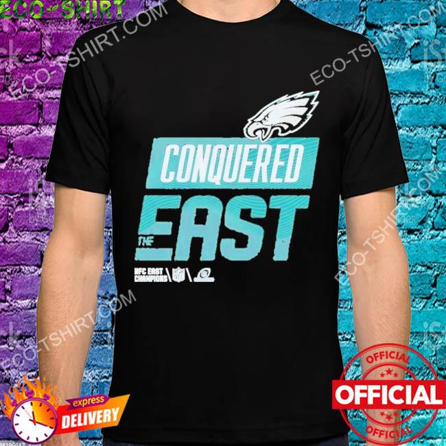 Philadelphia Eagles Conquered The East Shirt