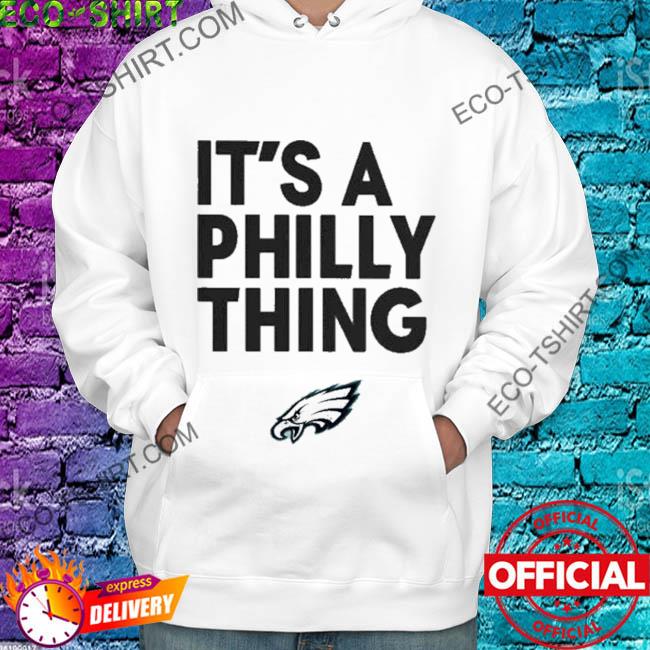 Official It is philly thing Philadelphia eagles photo design t-shirt,  hoodie, tank top, sweater and long sleeve t-shirt