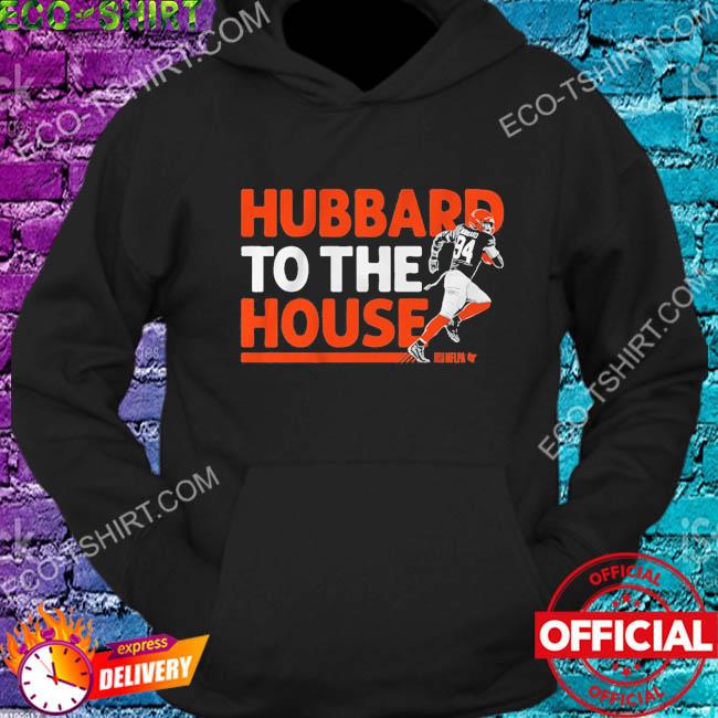 Official Sam hubbard to the house T-shirt, hoodie, sweater, long