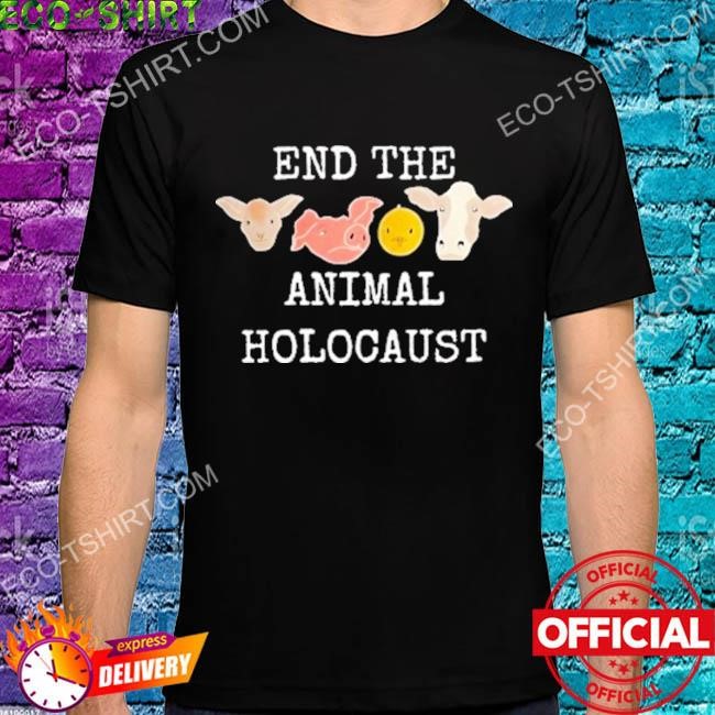 End the animal holocaust if you're not vegan you're animal abuser shirt