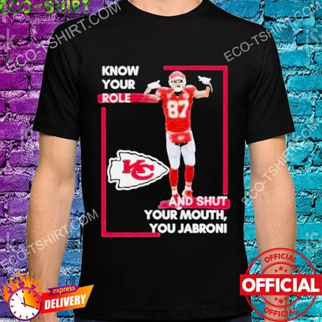 Know your role and shut your mouth you jabroni shirt