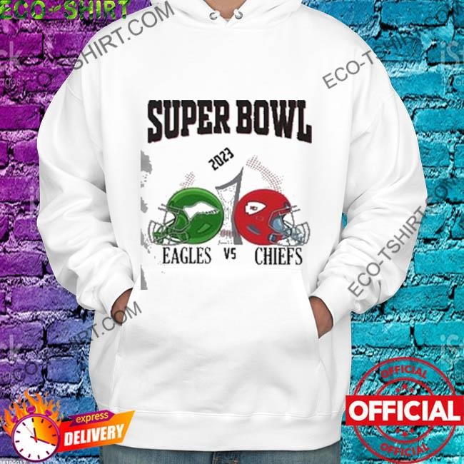 Super Bowl 2023 Philadelphia Eagles Kansas City Chiefs Shirt, hoodie,  sweater and long sleeve