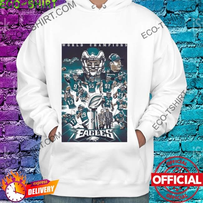 Philadelphia Eagles Super Bowl LVII 2023 World Champions Shirt, hoodie,  sweater, long sleeve and tank top