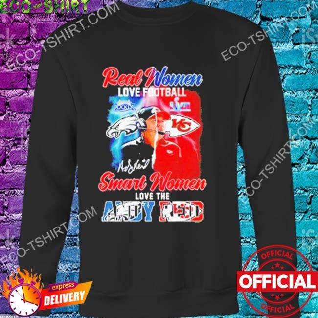 Andy Reid Shirt Real Women Love Football Smart Women Love The