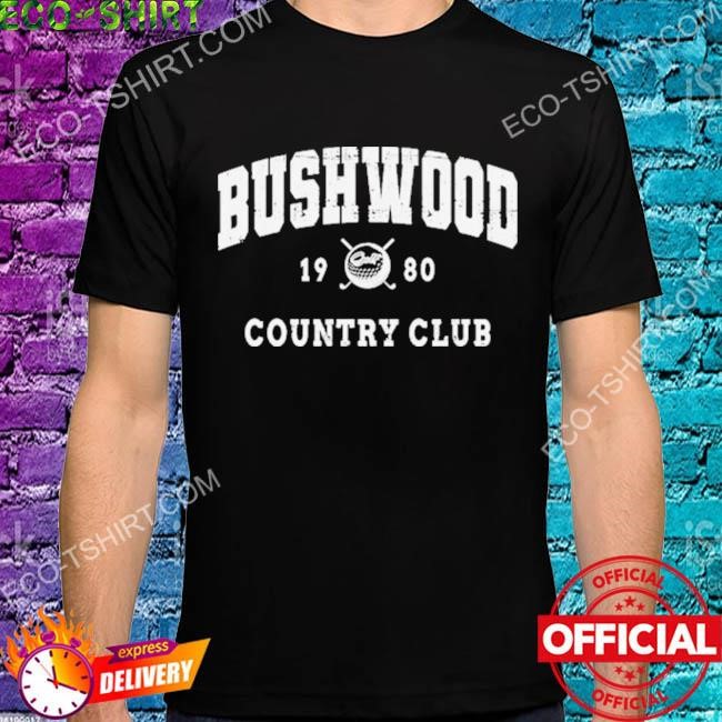Since 1980 country club bushwood cc shirt