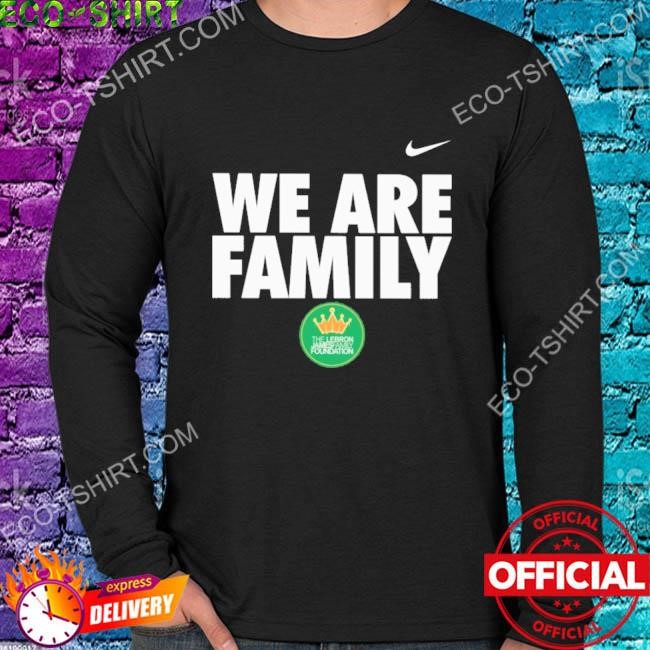 Lebron James Family Foundation We Are Family Tee t-shirt, hoodie,  longsleeve, sweater